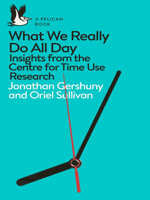 Title details for What We Really Do All Day by Jonathan Gershuny - Available